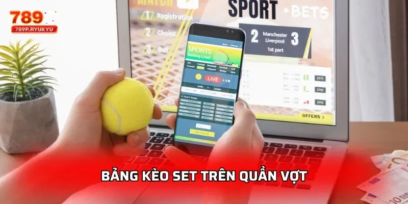 Quần Vợt 789P - Cá Cược Wimbledon US Open 3 Bảng kèo set trên quần vợt