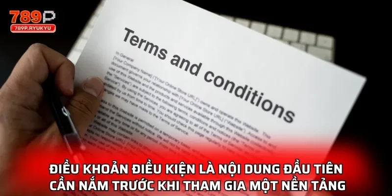 Điều Khoản Điều Kiện Là Nền Tảng Trải Nghiệm An Toàn 1 Điều khoản điều kiện là nội dung đầu tiên cần nắm trước khi tham gia một nền tảng