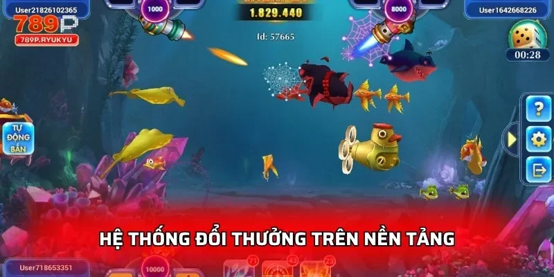 Bắn Cá 3D Đại Dương Xanh 789P - Chơi Thưởng Lớn 4 Hệ thống đổi thưởng trên nền tảng