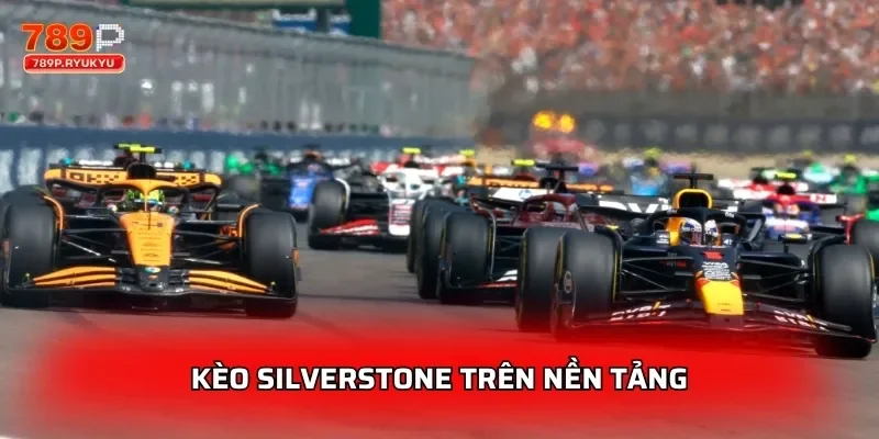 Kèo Đua Xe F1 789P - Cá Cược Monaco GP 2 Kèo Silverstone trên nền tảng