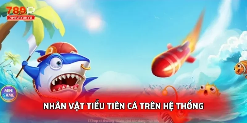 Tiểu Tiên Cá Thần Tài 789P - Chơi Thưởng Lớn 2 Nhân vật tiểu tiên cá trên hệ thống