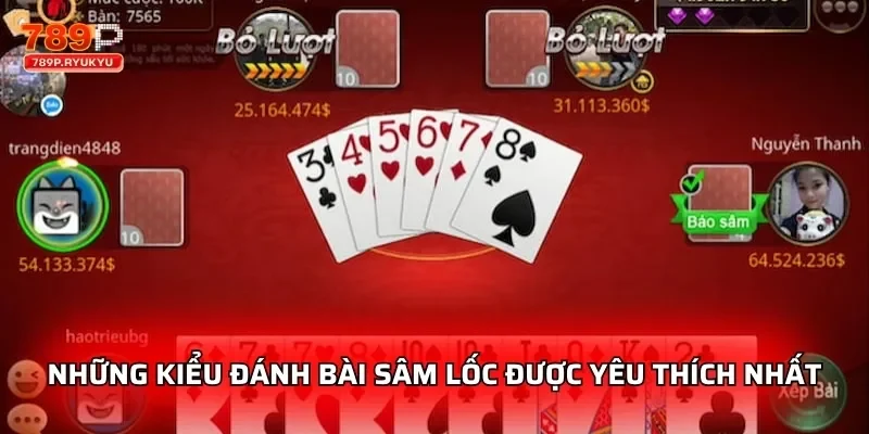 Sâm Lốc VIP 789P Nơi So Tài Của Những Tay Chơi Thực Thụ 2 Những kiểu đánh bài sâm lốc được yêu thích nhất