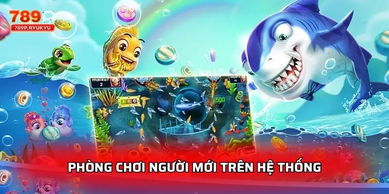 Tiểu Tiên Cá Thần Tài 789P - Chơi Thưởng Lớn 4 Phòng chơi người mới trên hệ thống