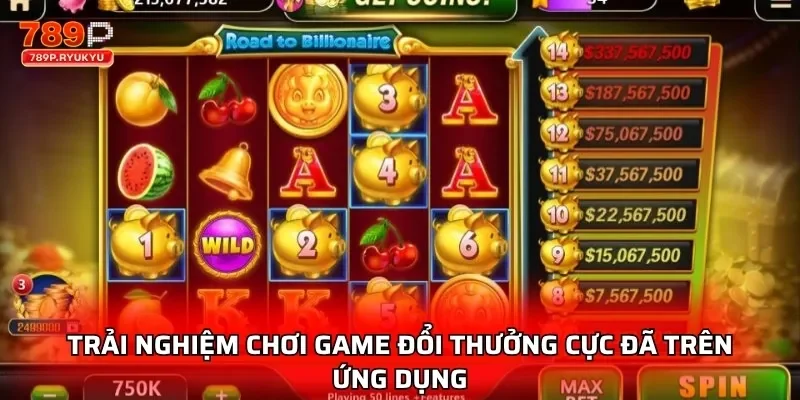 Tải App 789P Dễ Dàng Trên iOS Và Android Chỉ Trong 1 Phút 4 Trải nghiệm chơi game đổi thưởng cực đã trên ứng dụng