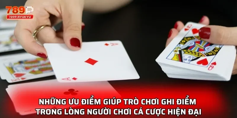 Cào Tố 3 Lá 789P Luật So Bài Đơn Giản Mà Cực Kỳ Thú Vị 4 Những ưu điểm giúp trò chơi ghi điểm trong lòng người chơi cá cược hiện đại