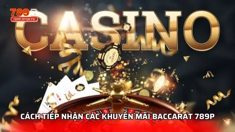 Khuyến Mãi Baccarat 789p - Ưu Đãi Cho Người Chơi Thông Minh 2 Hướng dẫn thao tác cơ bản để nhận các khuyến mãi tại đây