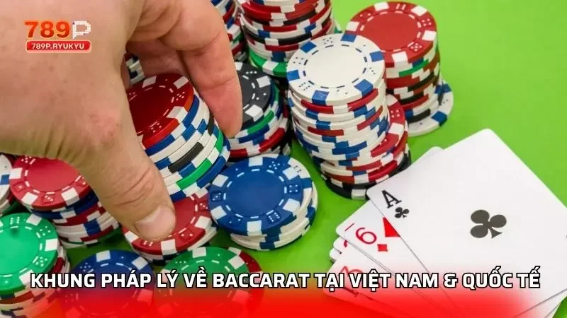 Baccarat 789P Có Hợp Pháp Không? Phân Tích Cực Chi Tiết 1 Khung pháp lý cơ bản mà nhà cái hiện đang sở hữu