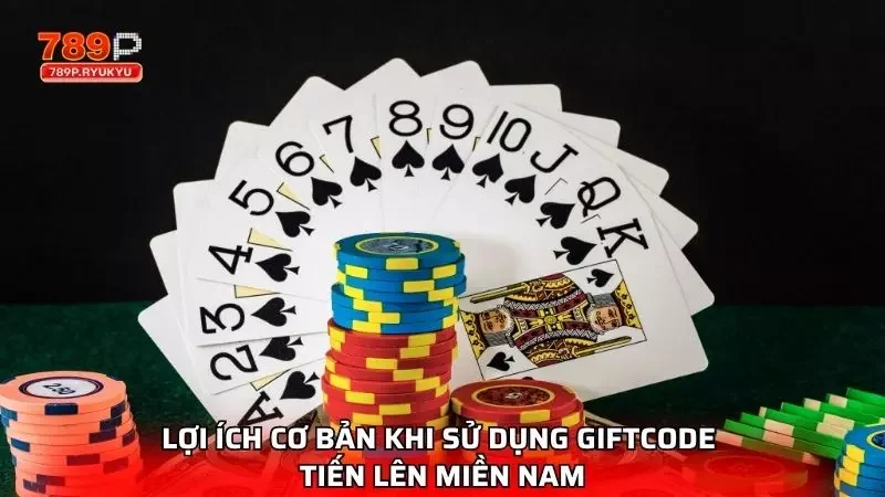 Giftcode Tiến Lên Miền Nam - Mẹo Săn Thưởng Hấp Dẫn Tại 789P 1 Ưu điểm người chơi nhận được khi nhập các giftcode