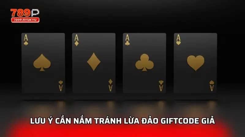 Giftcode Tiến Lên Miền Nam - Mẹo Săn Thưởng Hấp Dẫn Tại 789P 4 Lưu ý quan trọng để tránh rủi ro lừa đảo khi nhập giftcode