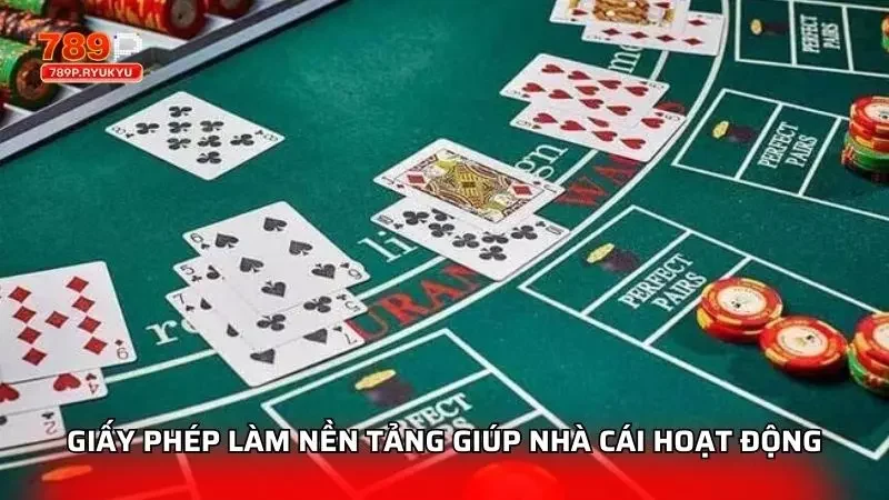 Baccarat 789P Có Hợp Pháp Không? Phân Tích Cực Chi Tiết 2 Các giấy phép làm nền tảng uy tín giúp nhà cái hoạt động
