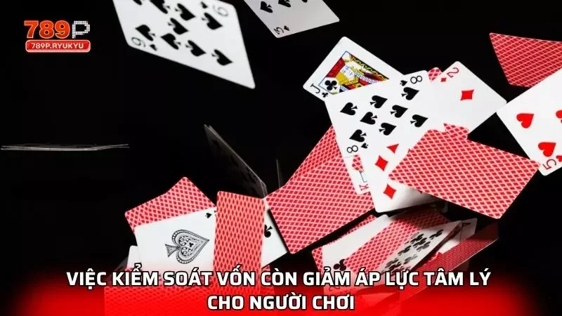 Quản Lý Vốn Khi Chơi Tiến Lên Miền Nam - Bí Quyết Lâu Dài 1 Việc kiểm soát vốn còn giảm áp lực tâm lý phía người chơi